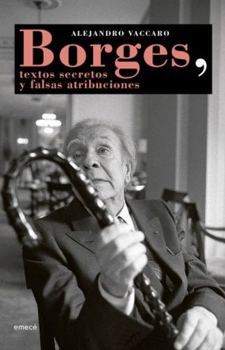 BORGES, TEXTOS SECRETOS Y FALSAS ATRIBUCIONES