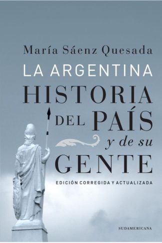 LA ARGENTINA. HISTORIA DEL PAIS Y DE SU GENTE