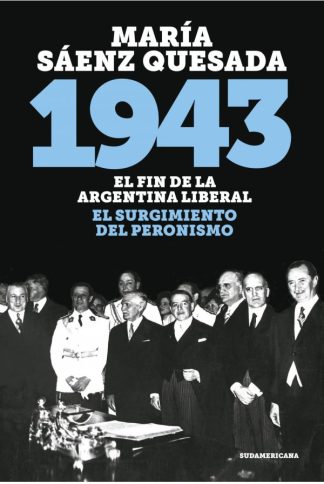 1943. EL FINAL DE LA ARGENTINA LIBERAL