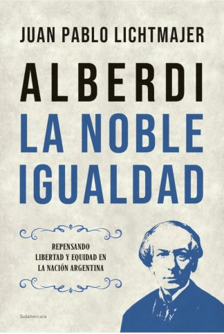 ALBERDI: LA NOBLE IGUALDAD