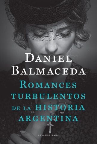 ROMANCES TURBULENTOS DE LA HISTORIA ARGENTINA