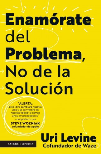 ENAMORATE DEL PROBLEMA, NO DE LA SOLUCION