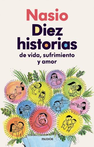10 HISTORIAS DE VIDA, SUFRIMIENTO Y AMOR