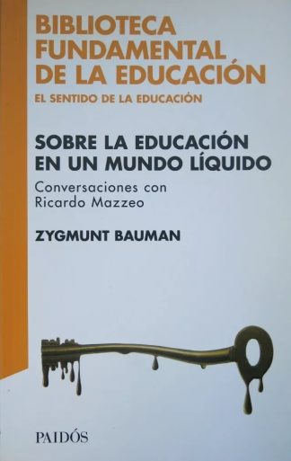 SOBRE LA EDUCACION EN UN MUNDO LIQUIDO