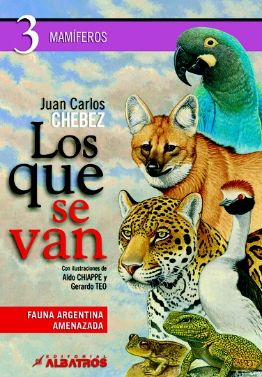LOS QUE SE VAN. FAUNA ARGENTINA AMENAZADA 3