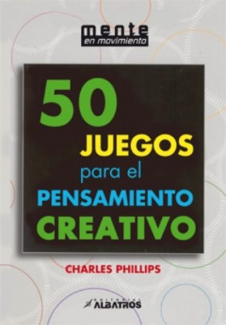 50 JUEGOS PARA EL PENSAMIENTO CREATIVO