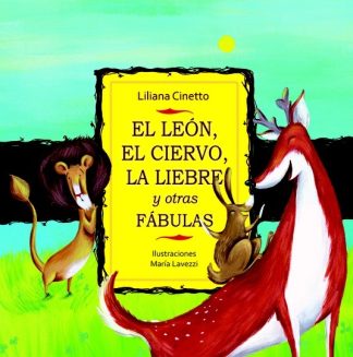 EL LEON, EL CIERVO, LA LIEBRE Y OTRAS FABULAS