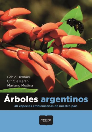 ARBOLES ARGENTINOS. 30 ESPECIES EMBLEMATICOS