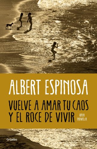VUELVE A AMAR TU CAOS Y EL ROCE DE VIVIR