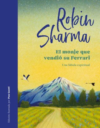 EL MONJE QUE VENDIO SU FERRARI - EDICION ILUSTRADA