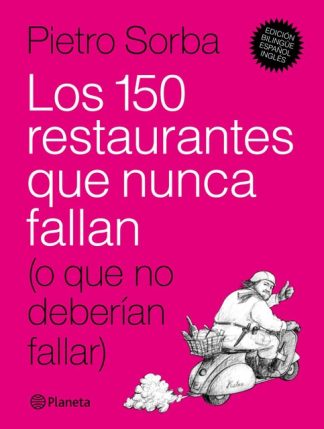 LOS 150 RESTAURANTES QUE NUNCA FALLAN