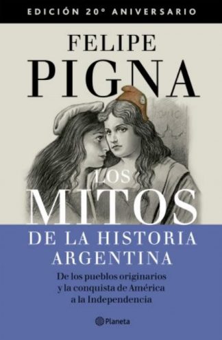 LOS MITOS DE LA HISTORIA ARGENTINA 1