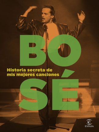 MIGUEL BOSE: HISTORIA SECRETA DE MIS MEJORES CANCIONES