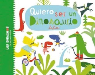 QUIERO SER UN DINOSAURIO