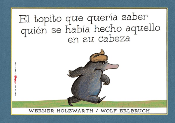 EL TOPITO QUE QUERIA SABER QUIEN SE HABIA HECHO AQUELLO EN SU CABEZA