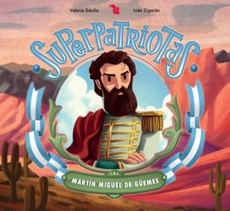 MARTIN MIGUEL DE GÜEMES. SUPERPATRIOTAS