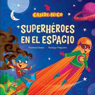 CANDE Y NICO. SUPERHEROES EN EL ESPACIO