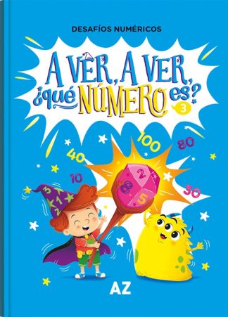 A VER, A VER,¿QUE NUMERO ES? 3 (DESAFIOS NUMERICOS)