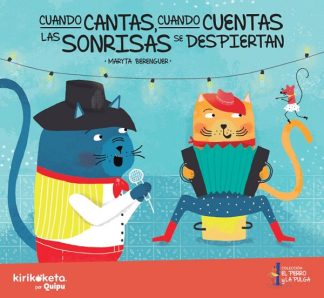 CUANDO CANTAS, CUANDO CUENTAS, LAS SONRISAS SE DESPIERTAN