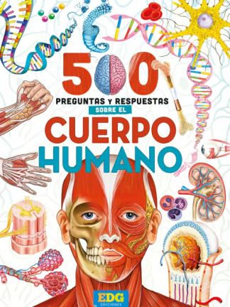 500 PREGUNTAS Y RESPUESTAS SOBRE EL CUERPO HUMANO
