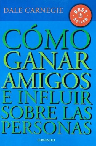 COMO GANAR AMIGOS E INFLUIR SOBRE LAS PERSONAS