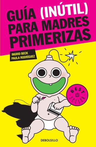 GUIA (INUTIL) PARA MADRES PRIMERIZAS