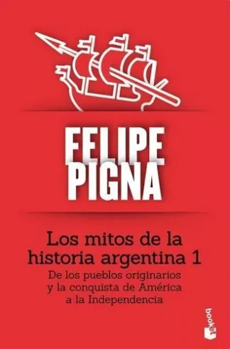LOS MITOS DE LA HISTORIA ARGENTINA 1
