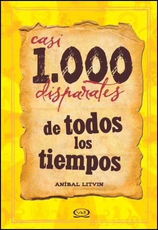 CASI 1000 DISPARATES DE TODOS LOS TIEMPOS