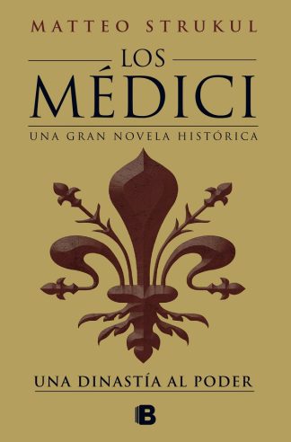 LOS MEDICI: UNA DINASTIA AL PODER