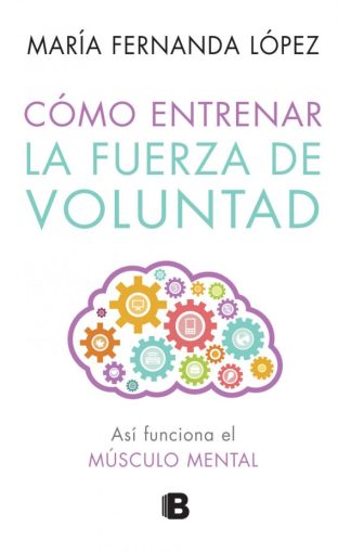 COMO ENTRENAR LA FUERZA DE VOLUNTAD