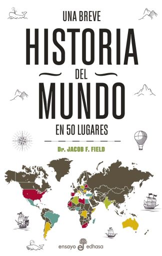 UNA BREVE HISTORIA DEL MUNDO EN 50 LUGARES
