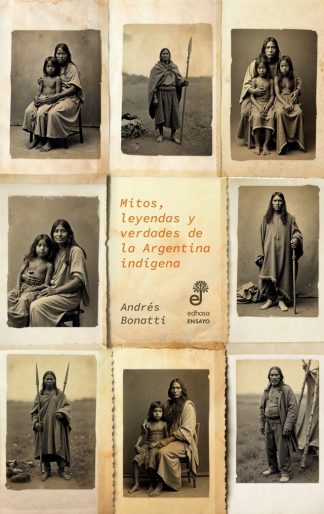 MITOS, LEYENDAS Y VERDADES DE LA ARGENTINA I