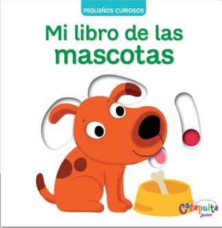PEQUEÑOS CURIOSOS: MI LIBRO DE LAS MASCOTAS