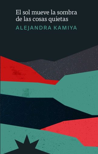 EL SOL MUEVE LA SOMBRA DE LAS COSAS QUIETAS