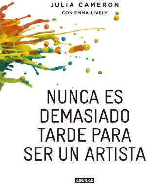 NUNCA ES DEMASIADO TARDE PARA SER UN ARTISTA