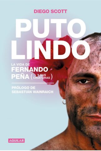 PUTO LINDO. LA VIDA DE FERNANDO PEÑA