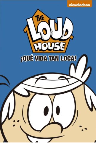 THE LOUD HOUSE: QUE VIDA TAN LOCA