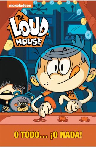 THE LOUD HOUSE: O TODO...¡O NADA!