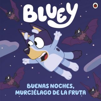BLUEY. BUENAS NOCHES, MURCIELAGO DE LA FRUTA