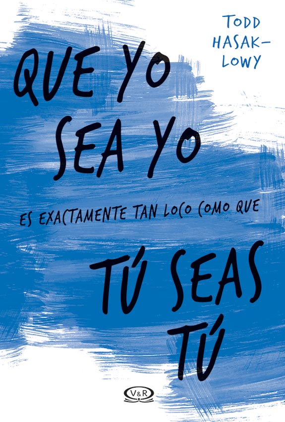 QUE YO SEA YO ES EXACTAMENTE TAN LOCO COMO QUE TU ERES TU