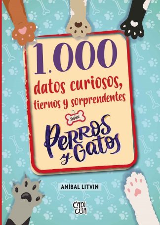 1.000 DATOS CURIOSOS  TIERNOS Y SOPRENDENTES SOBRE PERROS Y GATOS