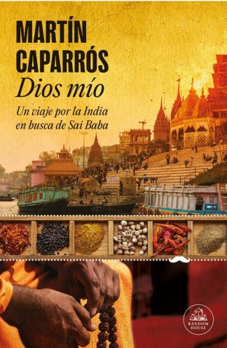 DIOS MIO. UN VIAJE POR LA INDIA EN BUSCA