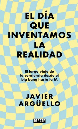 EL DIA QUE INVENTAMOS LA REALIDAD