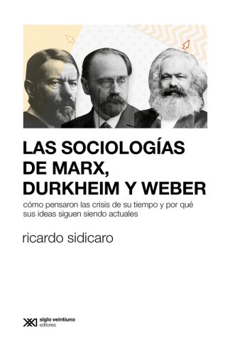 LAS SOCIOLOGIAS DE MARX  DURKHEIM Y WEBER
