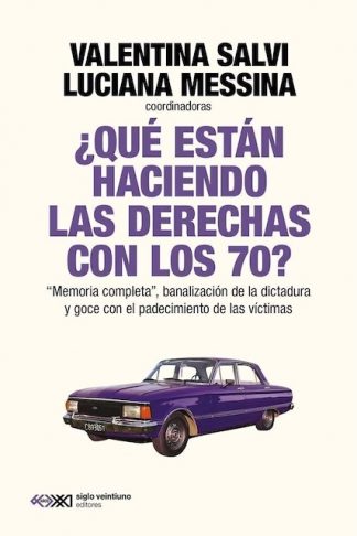 ¿QUE ESTAN HACIENDO LAS DERECHAS CON LOS AÑOS 70?