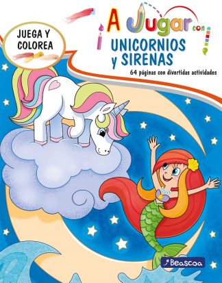 A JUGAR CON UNICORNIOS Y SIRENAS