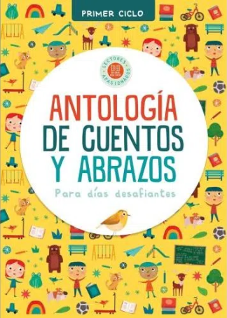 ANTOLOGIA DE CUENTOS Y ABRAZOS. PRIMER CICLO