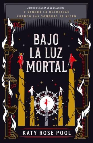BAJO LA LUZ MORTAL (LA ERA DE LA OSCURIDAD 3)
