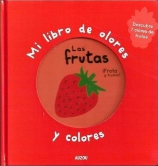 MI LIBRO DE OLORES Y COLORES: LAS FRUTAS