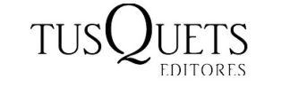 TUSQUETS EDITORES